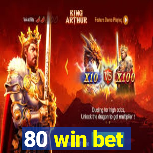 80 win bet